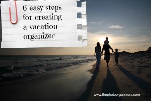 6 easy steps for creating a vacation organizer