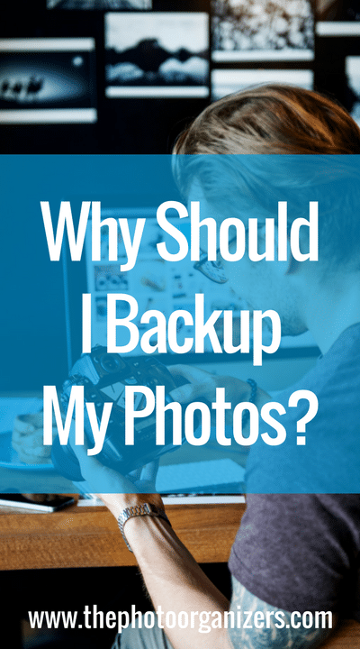 Why Should I Backup My Photos | The Photo Organizers