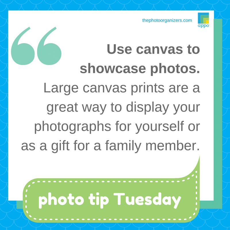 Photo Tip: Use canvas to showcase photos. | ThePhotoOrganizers.com