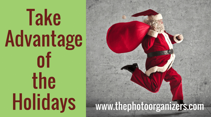 Take Advantage of the Holidays | ThePhotoOrganizers.com