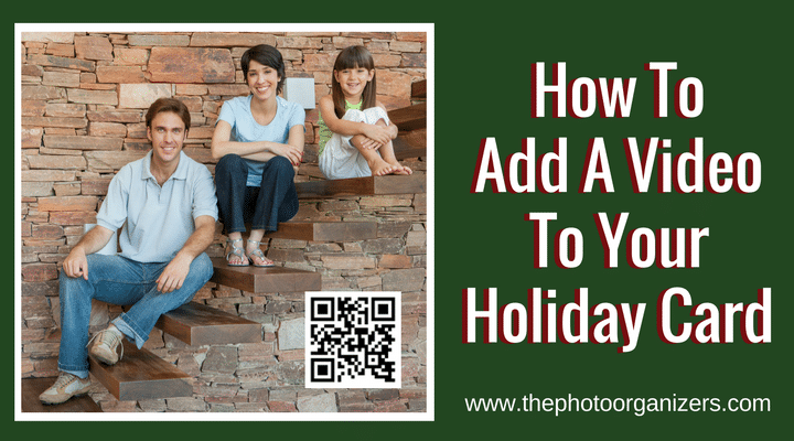 How To Add A Video To Your Holiday Card | ThePhotoOrganizers.com