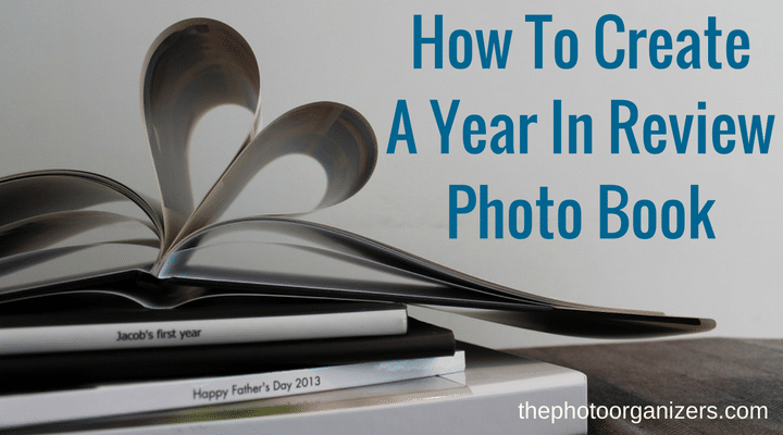 How to Create a Year in Review Photo Book | ThePhotoOrganizers.com