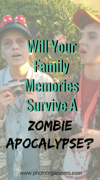 Will Your Family Memories Survive A Zombie Apocalypse? | ThePhotoOrganizers.com