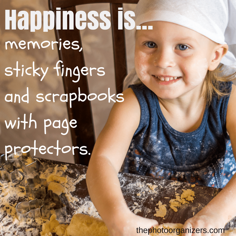 Happiness is memories, sticky fingers and scrapbooks with page protectors. | The Photo Organizers