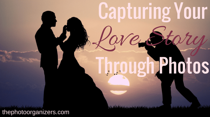 Capture Your Love Story Through Photos | ThePhotoOrganizers.com