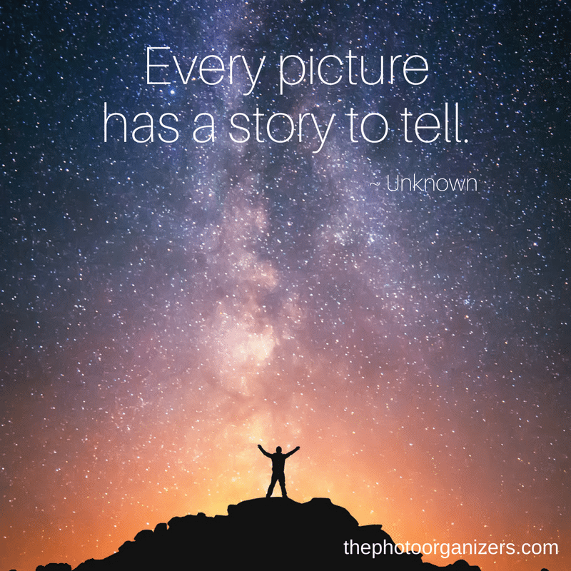 Every picture has a story to tell. ~ Unknown | ThePhotoOrganizers.com