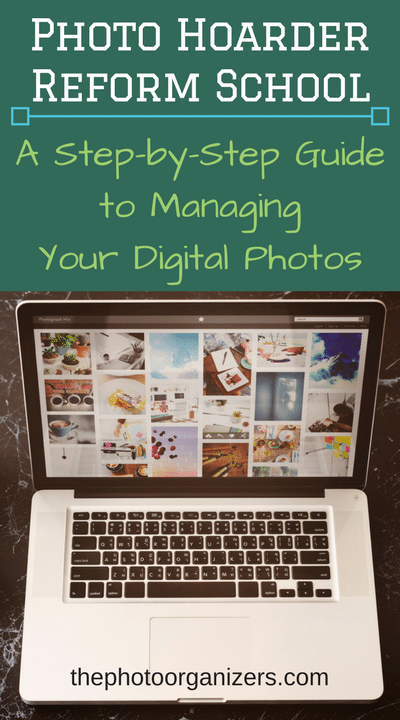 Photo Hoarder Reform School: A Step by Step Guide to Managing Your Digital Photos | ThePhotoOrganizers.com