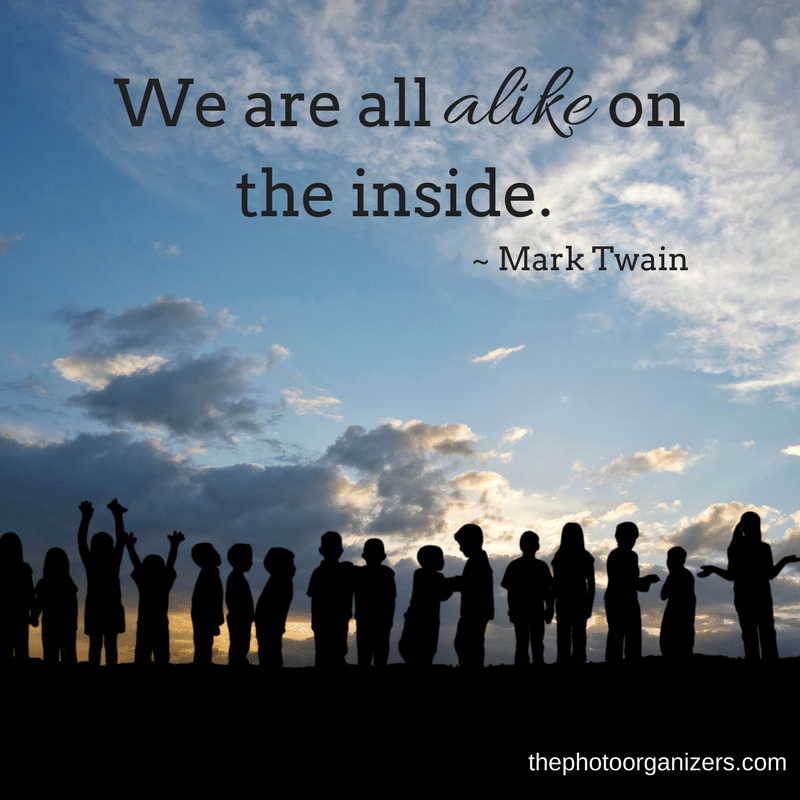 We are all alike on the inside. ~ Mark Twain