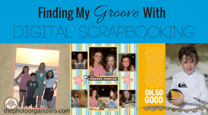 Finding My Groove with Digital Scrapbooking | ThePhotoOrganizers.com