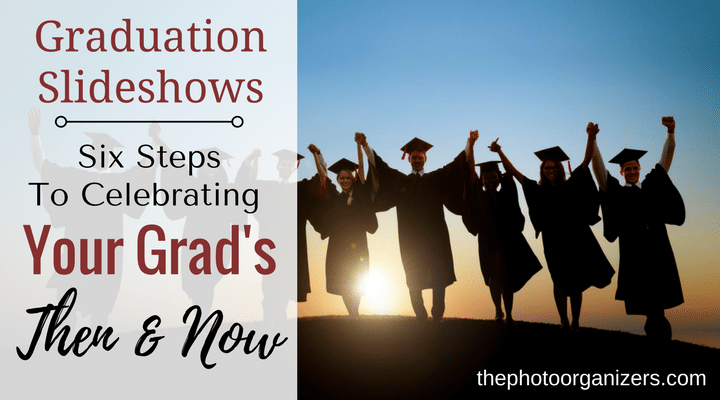 Graduation Slideshows: 6 Steps to Celebrating Your Grad's Then and Now | ThePhotoOrganizers.com