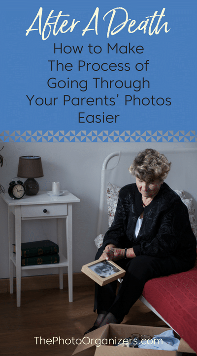 After A Death: How To Make The Process of Going Through Your Parents' Photos Easier | ThePhotoOrganizers.com