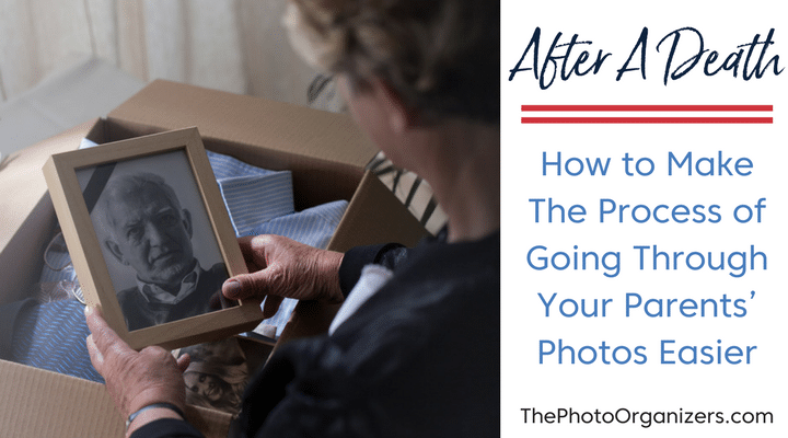 After A Death: How To Make The Process of Going Through Your Parents' Photos Easier | ThePhotoOrganizers.com