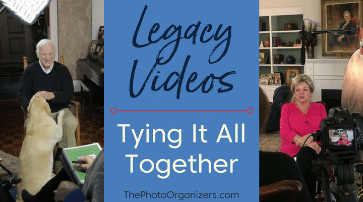 Legacy Videos: Tying It All Together | ThePhotoOrganizers.com