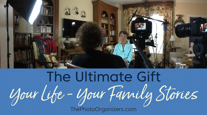 The Ultimate Gift: Your Life Your Family Stories | ThePhotoOrganizers.com