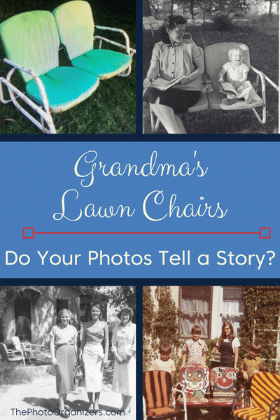 Grandma's Lawn Chairs: Do Your Photos Tell a Story? | ThePhotoOrganizers.com