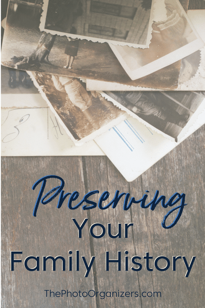 Preserving Your Family History | ThePhotoOrganizers.com