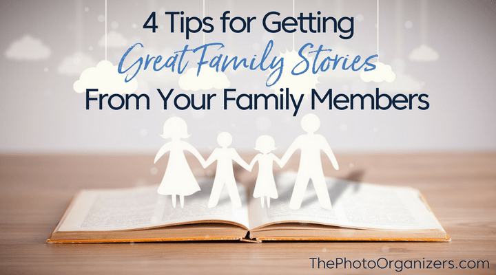 4 tips for getting great family stories from your family members | ThePhotoOrganizers.com