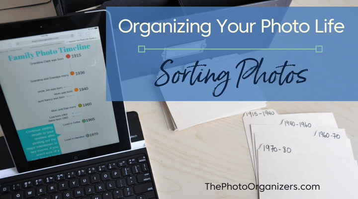 Organizing Your Photo Life Sorting Photos | ThePhotoOrganizers.com