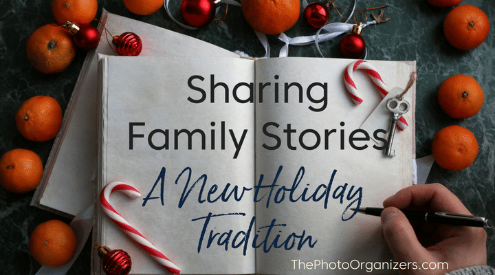 Sharing Family Stories: A New Holiday Tradition | ThePhotoOrganizers.com