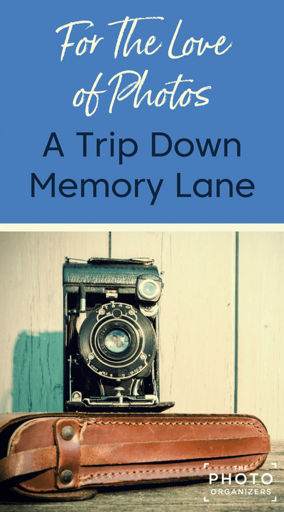 For The Love of Photos: A Trip Down Memory Lane | ThePhotoOrganizers.com