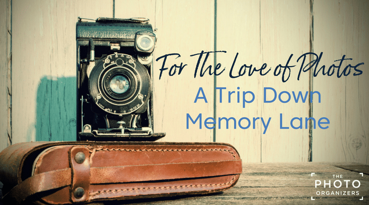 For The Love of Photos: A Trip Down Memory Lane | ThePhotoOrganizers.com