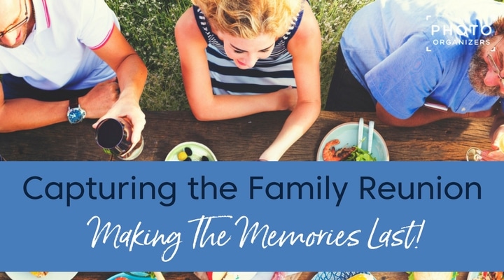 Capturing the Family Reunion: Making Memories Last | ThePhotoOrganizers.com