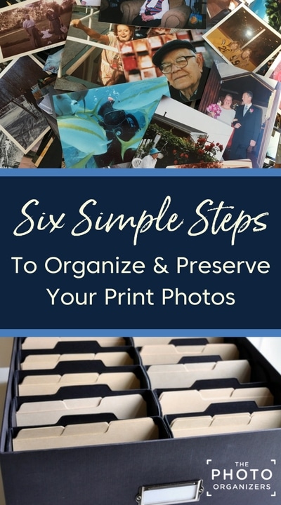 Six Simple Steps to Organize & Preserve Your Print Photos | ThePhotoOrganizers.com