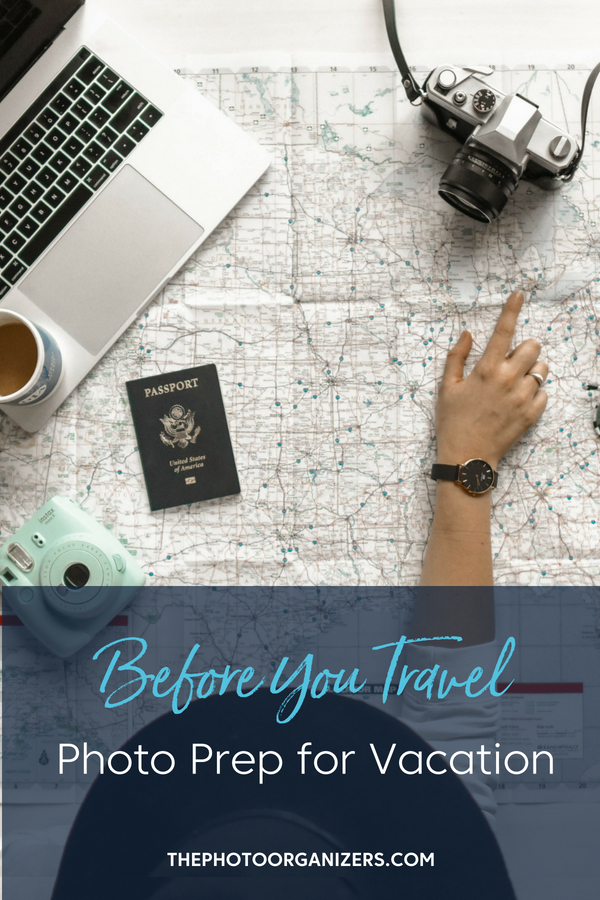 Before Your Travel: Photo Prep for Vacation | ThePhotoOrganizers.com