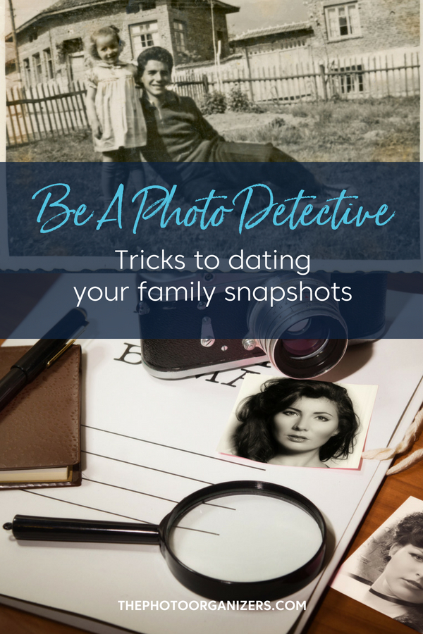 Be A Photo Detective: Tricks to dating family snapshots | ThePhotoOrganizers.com