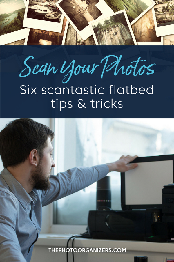 Scan Your Photos: Six Scantistic Flatbed Tips & Tricks | ThePhotoOrganizers.com