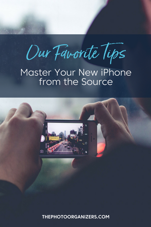 Tips to Master Your iPhone from the Source | ThePhotoOrganizers.com