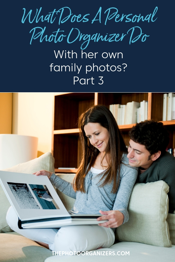 What Does a Personal Photo Organizer Do with Her Own Family Photos? Part 3 | ThePhotoOrganizers.com