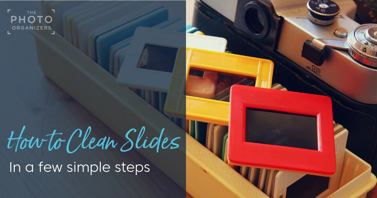 How to Clean Slides in a Few Simple Steps | The Photo Organizers